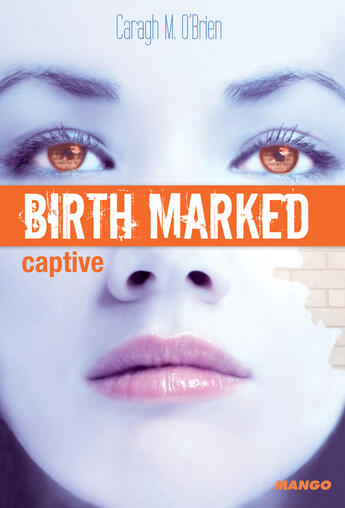 Couverture du livre « Birth marked t.3 ; captive » de Caragh M. O'Brien aux éditions Mango