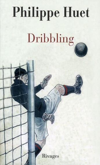 Couverture du livre « Dribbling » de Philippe Huet aux éditions Rivages