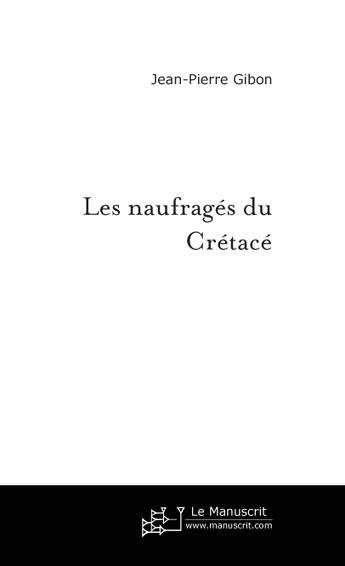 Couverture du livre « Les naufrages du cretace » de Gibon-J aux éditions Le Manuscrit