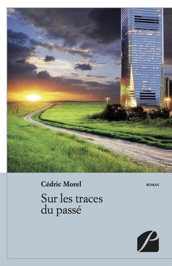 Couverture du livre « Sur les traces du passé » de Cedric Morel aux éditions Editions Du Panthéon