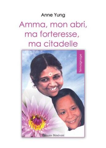 Couverture du livre « Amma, mon abri, ma forteresse, ma citadelle » de Anne Yung aux éditions Benevent