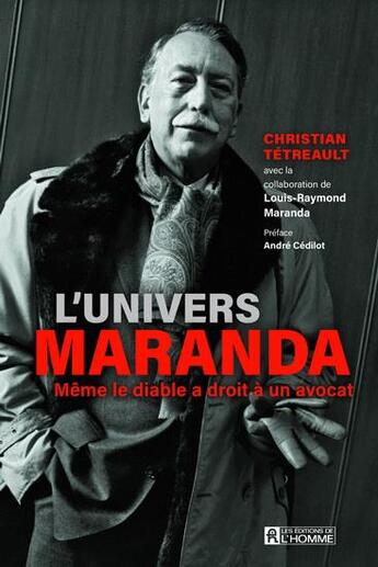 Couverture du livre « L'univers Maranda : même le diable a droit à un avocat » de Christian Tetreault et Louis-Raymond Maranda aux éditions Editions De L'homme