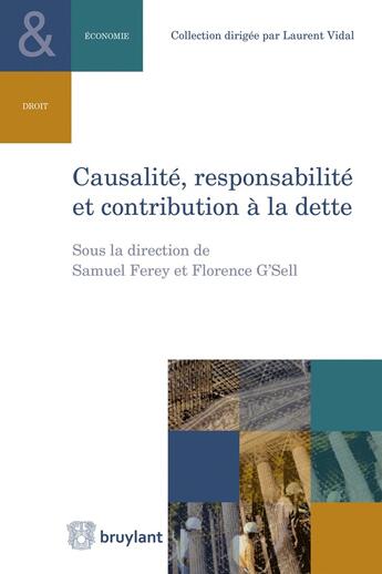 Couverture du livre « Causalité, responsabilité et contribution à la dette » de Samuel Ferey et Florence G'Sell et Collectif aux éditions Bruylant