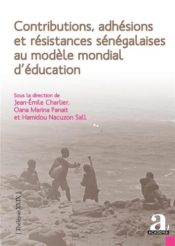 Couverture du livre « Contributions, adhésions et résistances sénégalaises au modèle mondial d'éducation » de Jean-Emile Charlier et Oana Marina Panait et Hamidou Nacuzon Sall aux éditions Academia