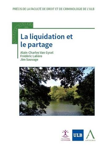 Couverture du livre « La liquidation et le partage » de Alain-Charles Van Gysel et Frederic Laliere et Jim Sauvage aux éditions Anthemis