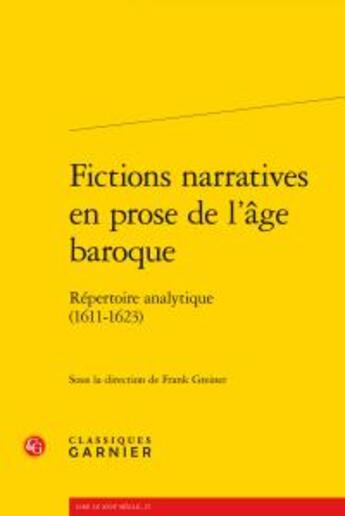 Couverture du livre « Fictions narratives en prose de l'âge baroque ; répertoire analytique (1611-1623) » de  aux éditions Classiques Garnier