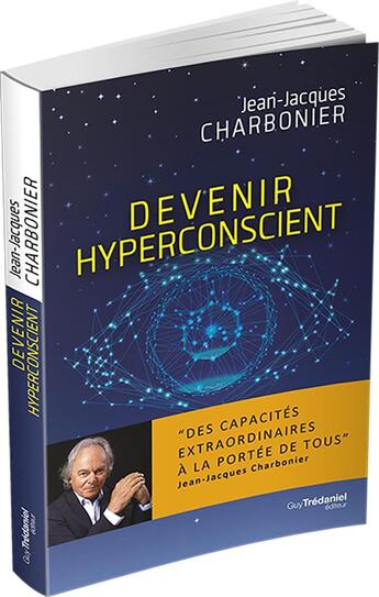 Couverture du livre « Devenir hyperconscient ; des capacités extraordinaires à la portée de tous » de Jean-Jacques Charbonier aux éditions Guy Trédaniel