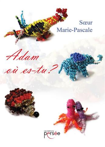 Couverture du livre « Adam où es-tu ? » de Soeur Marie-Pascale aux éditions Persee