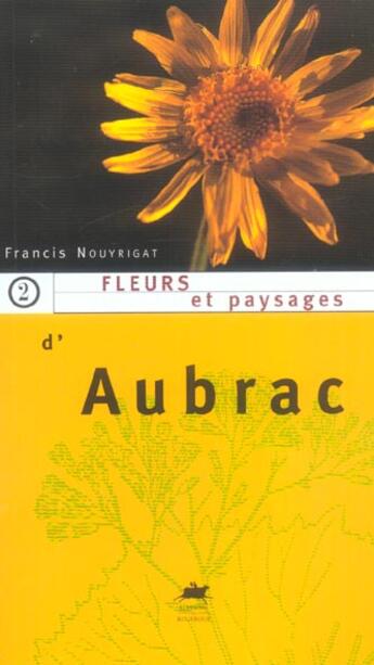 Couverture du livre « Fleurs et paysages d'aubrac » de Francis Nouyrigat aux éditions Rouergue