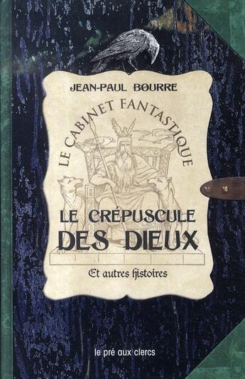 Couverture du livre « Le crépuscule des dieux et autres histoires » de Jean-Paul Bourre aux éditions Pre Aux Clercs