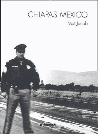 Couverture du livre « Chiapas mexico ; la marche zapatiste » de Mat Jacob aux éditions Atlantica