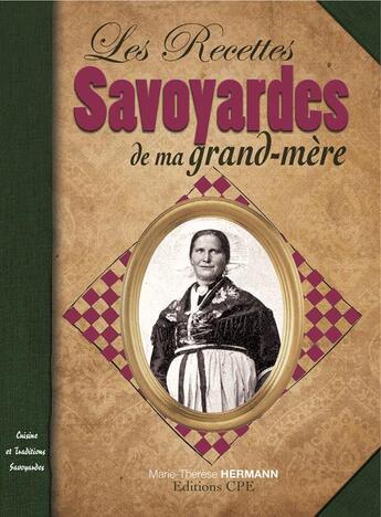 Couverture du livre « Recettes savoyardes de ma grand-mère » de Marie-Thérèse Hermann aux éditions Communication Presse Edition