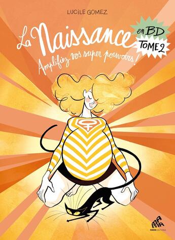 Couverture du livre « La naissance en BD Tome 2 : amplifiez vos super pouvoirs ! » de Lucile Gomez aux éditions Mamaeditions