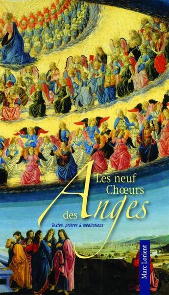 Couverture du livre « Les neuf choeurs des anges ; textes, prières et méditations » de Marc Lorient aux éditions Benedictines