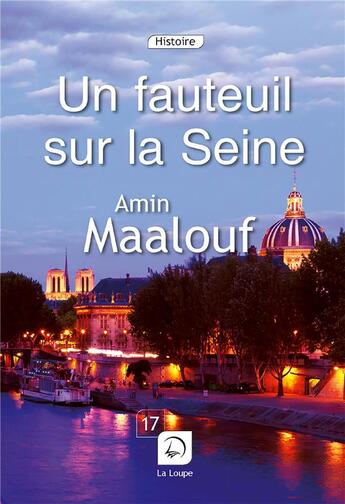 Couverture du livre « Un fauteuil sur la Seine » de Amin Maalouf aux éditions Editions De La Loupe