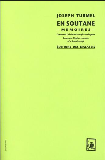 Couverture du livre « Sous la soutane ; mémoires » de Joseph Turmel aux éditions Des Equateurs