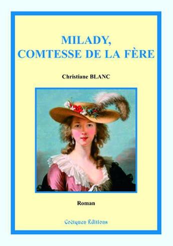 Couverture du livre « Milady, comtesse de La Fère » de Christiane Blanc aux éditions Coetquen