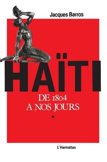 Couverture du livre « Haïti, de 1804 à nos jours : 2 volumes » de Jacques Barros aux éditions L'harmattan