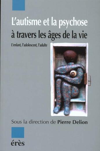 Couverture du livre « L'autisme et la psychose a travers les ages de la vie » de  aux éditions Eres