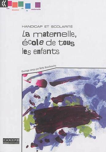 Couverture du livre « La maternelle, école de tous les enfants : handicap et scolarité » de  aux éditions Reseau Canope