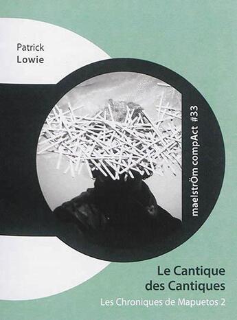 Couverture du livre « Les Chroniques De Mapuetos Volume 2, Le Cantique Des Cantiques : D'Apres Salomon » de Patrick Lowie aux éditions Maelstrom