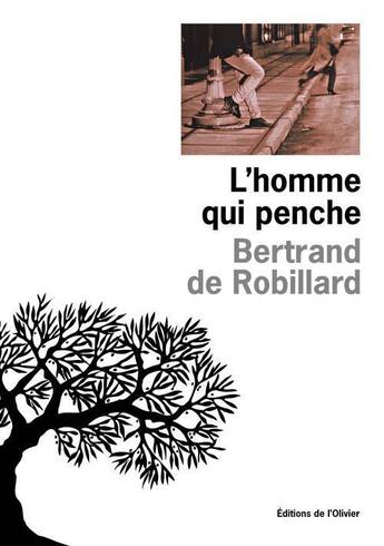 Couverture du livre « L'homme qui penche » de Robillard B D. aux éditions Editions De L'olivier