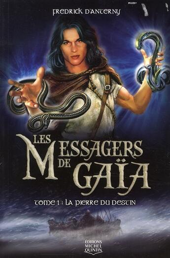 Couverture du livre « Les messagers de Gaïa t.1 ; la pierre du destin » de Fredrick D' Anterny aux éditions Michel Quintin