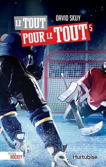 Couverture du livre « Passion hockey Tome 5 : le tout pour le tout » de David Skuy aux éditions Hurtubise