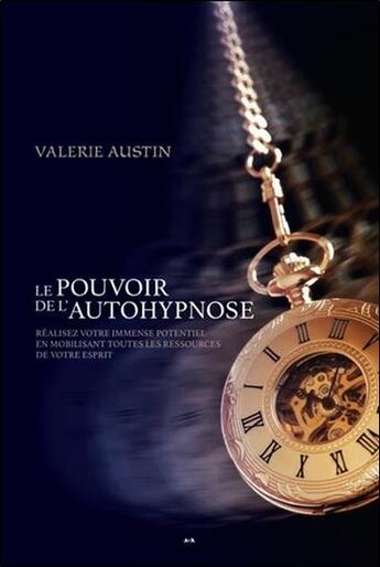 Couverture du livre « Le pouvoir de l'autohypnose ; réalisez votre immense potentiel en mobilisant toutes les ressources de votre esprit » de Valerie Austin aux éditions Ada