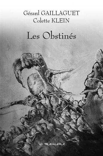 Couverture du livre « Les Obstinés » de Gaillaguet Gerard aux éditions Wallada