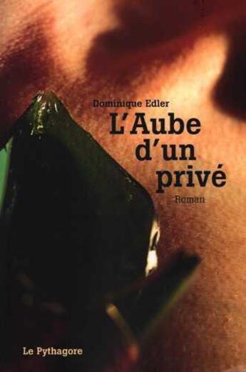 Couverture du livre « Aube d'un privé (L') » de Dominique Edler aux éditions Le Pythagore