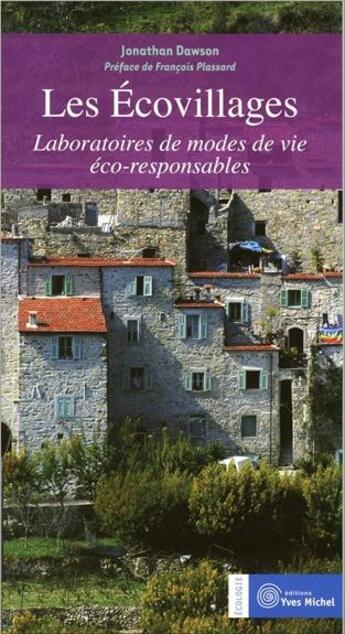 Couverture du livre « Les écovillages ; laboratoires de modes de vie éco-responsables » de Jonathan Dawson aux éditions Yves Michel