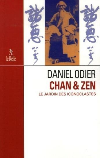 Couverture du livre « Chan et zen : le jardin des iconoclastes » de Daniel Odier aux éditions Relie