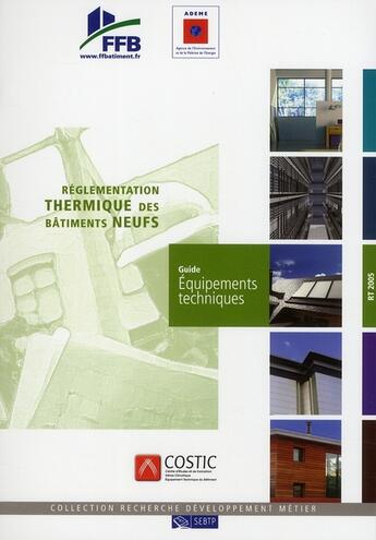 Couverture du livre « Guide équipements techniques ; réglementation thermique bâtiments neufs » de Collectif Ffb aux éditions Sebtp