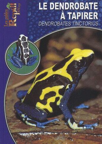 Couverture du livre « Le dendrobate à tapirer - Dendrobates tinctorius » de Wagner Dirk aux éditions Animalia