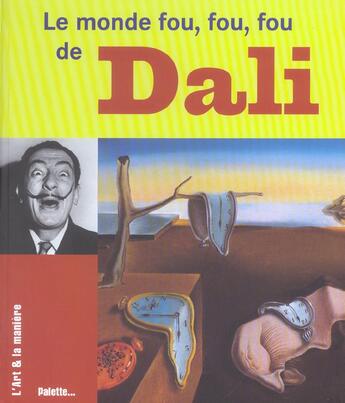 Couverture du livre « Le monde fou, fou, fou, de dali » de  aux éditions Palette