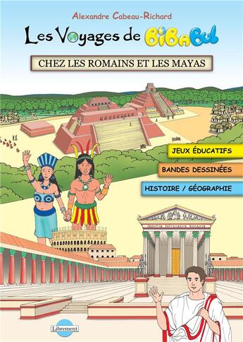 Couverture du livre « Les voyages de Bibabul (t.1) : les voyages de Bibabul chez les Romains et les Mayas » de Alexandre Cabeau-Richard aux éditions Librement