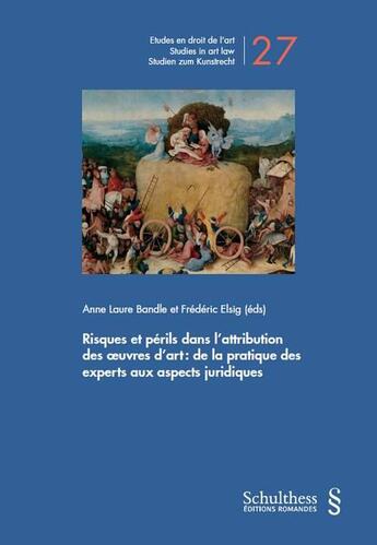 Couverture du livre « Risques et périls dans l'attribution des oeuvres d'art » de Frederic Elsig et Anne-Laure Bandle aux éditions Schulthess