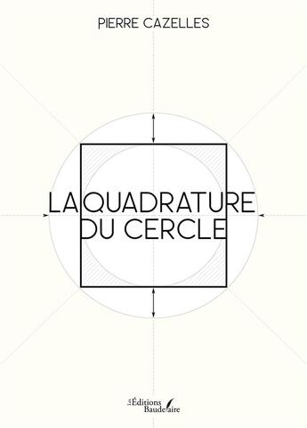 Couverture du livre « La quadrature du cercle » de Pierre Cazelles aux éditions Baudelaire