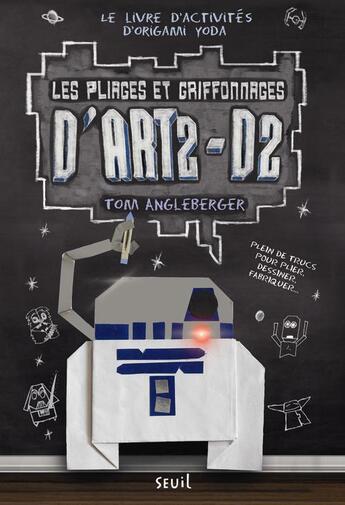 Couverture du livre « Les pliages et griffonnages d'art2-D2 ; le livre d'activités d'Origami Yoda » de Tom Angleberger aux éditions Seuil Jeunesse