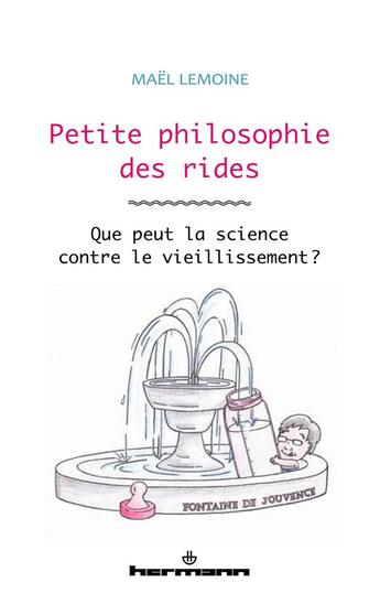 Couverture du livre « Petite philosophie des rides : que peut la science contre le vieillissement ? » de Mael Lemoine aux éditions Hermann