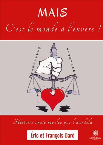 Couverture du livre « Mais c'est le monde à l'envers ! : histoire vraie révélée par l'au-delà » de Francois Dard et Ericâ Dard aux éditions Le Lys Bleu