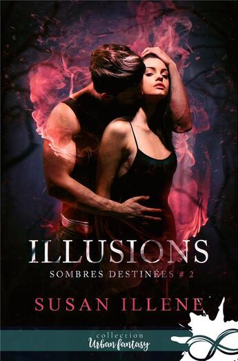 Couverture du livre « Sombres destinées t.2 ; illusions » de Susan Illene aux éditions Mxm Bookmark