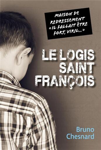 Couverture du livre « Le logis Saint-François : maison de redressement 