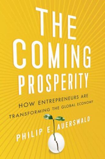 Couverture du livre « The Coming Prosperity: How Entrepreneurs Are Transforming the Global E » de Auerswald Philip aux éditions Oxford University Press Usa