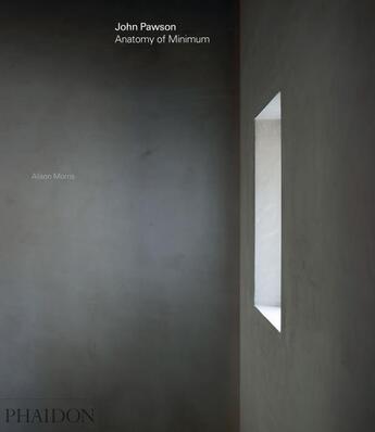 Couverture du livre « John Pawson : anatomy of minimum » de Alison Morris aux éditions Phaidon Press