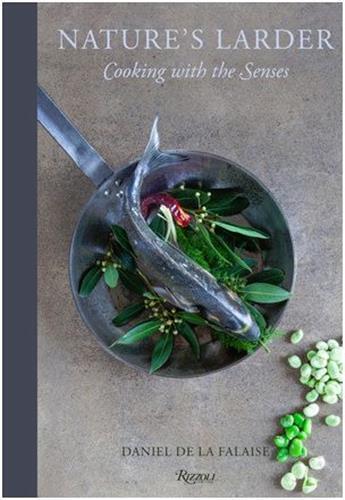 Couverture du livre « Nature's larder: cooking with the senses » de De La Falaise Daniel aux éditions Rizzoli