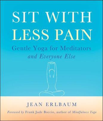 Couverture du livre « Sit With Less Pain » de Erlbaum Jean aux éditions Wisdom Publications