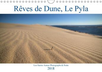 Couverture du livre « Reves de dune le pyla calendrier mural 2018 din a4 horizonta - la dune du pyla cette magicien » de Sainto L aux éditions Calvendo