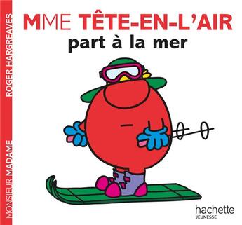 Couverture du livre « Madame Tête-en-l'air part à la mer » de Roger Hargreaves aux éditions Hachette Jeunesse